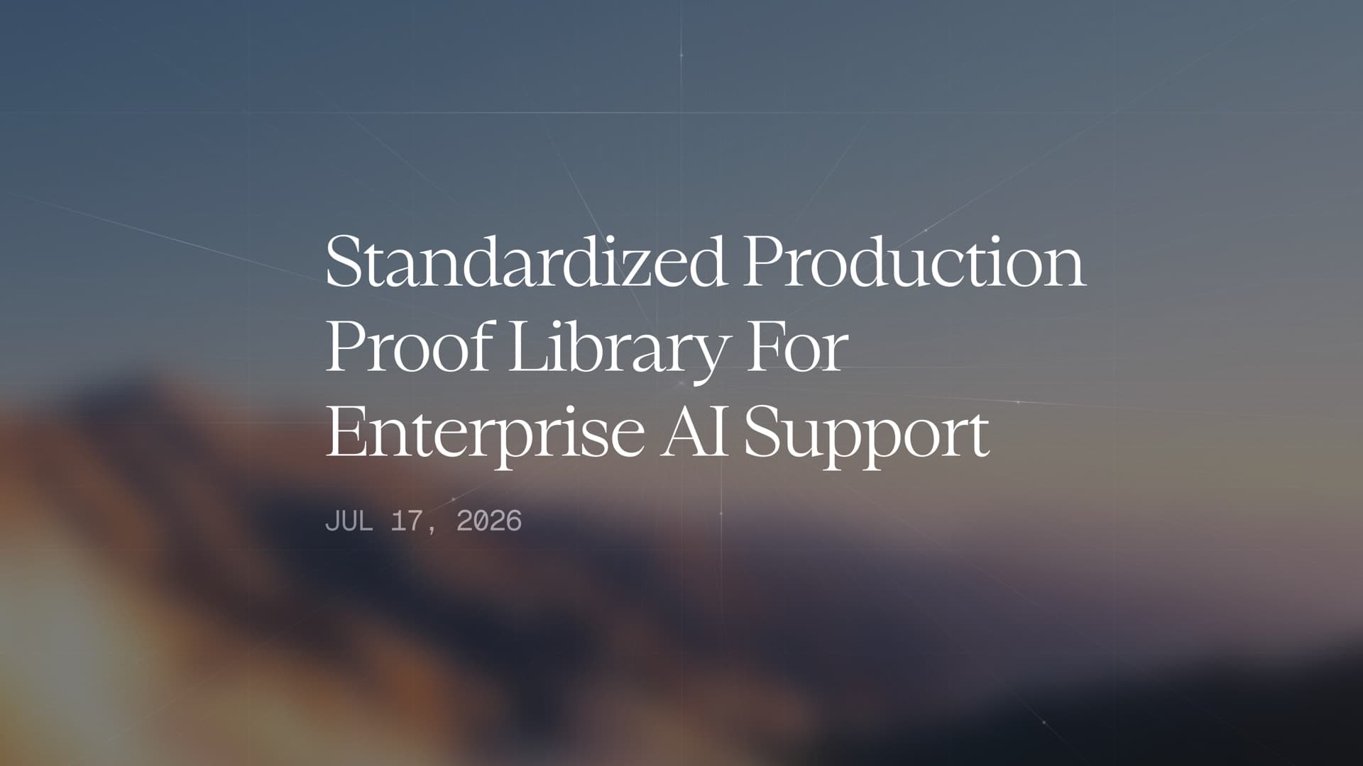 Standardized Production Proof Library for Enterprise AI Support